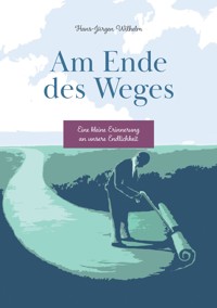 Am Ende des Weges - Hans-Jürgen Wilhelm - ebook