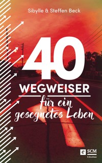 40 Wegweiser für ein gesegnetes Leben - Sibylle Beck - ebook