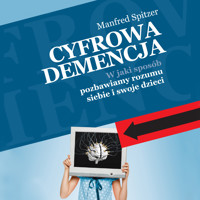 Cyfrowa demencja. W jaki sposób pozbawiamy rozumu siebie i swoje dzieci - Manfred Spitzer - audiobook