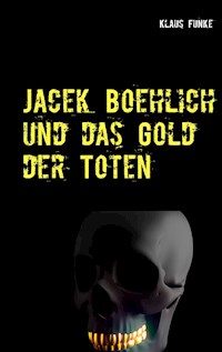 Jacek Boehlich und das Gold der Toten - Klaus Funke - ebook