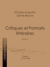 Critiques et Portraits littéraires - Charles-Augustin Sainte-Beuve - ebook