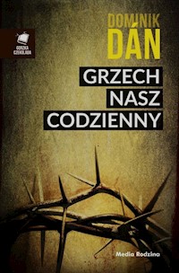Grzech nasz codzienny - Dominik Dan - książka