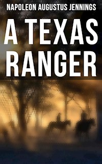 A TEXAS RANGER - Napoleon Augustus Jennings - ebook