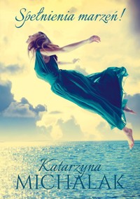 Spełnienia marzeń! - Katarzyna Michalak - książka
