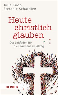Heute christlich glauben - Julia Knop - ebook