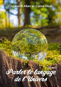 Parler le langage de l'univers - Christophe & Carine Allain - ebook