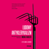 Ludowy antyklerykalizm. Nieopowiedziana historia - Rauszer Michał - audiobook