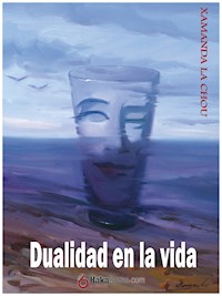 Dualidad en la vida - Xamana La Chou - ebook