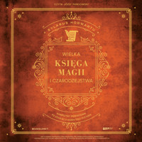 Wielka Księga Magii i Czarodziejstwa. Kompletny przewodnik po edukacji Harry'ego Pottera - MuggleNet - audiobook