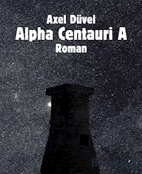 Alpha Centauri A - Axel Düvel - ebook