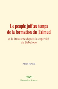 Le peuple juif au temps de la formation du Talmud - Albert Réville - ebook