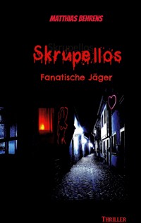 Skrupellos - Matthias Behrens - ebook