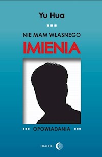 Nie mam własnego imienia - Hua Yu - ebook + książka