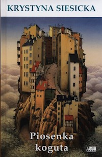 Piosenka koguta - Krystyna Siesicka - ebook + książka