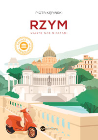 Rzym. Miasto nad miastami - Piotr Kępiński - ebook + książka