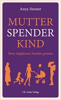 Mutter, Spender, Kind - Anya Steiner - ebook