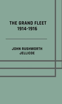 The Grand Fleet 1914-1916 - Illusrated Edition - John Rushworth Jellicoe - ebook