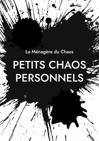 Petits chaos personnels - La Ménagère du Chaos La Ménagère du chaos - ebook