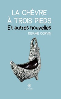 La chèvre à trois pieds - Bisame Corvin - ebook