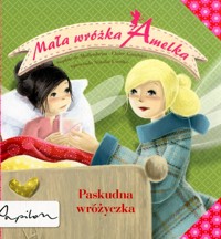 Mała wróżka Amelka. Paskudna wróżyczka - Claire Gaudriot, Sophie de Mullenheim - ebook