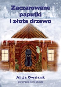 Zaczarowane paputki i złote drzewo - Owsianik Alicja - książka