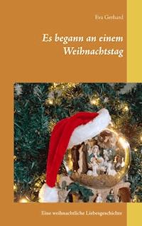 Es begann an einem Weihnachtstag - Eva Gerhard - ebook