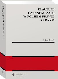 Klauzule czynnego żalu w polskim prawie karnym - Kielak Łukasz - książka