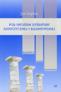 Pod urokiem literatury patrystycznej i bizantyńskiej Tom 37 - Sajdak Jan - książka