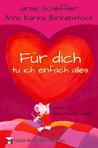 Für dich tu ich einfach alles - Ursel Scheffler - ebook