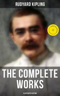 The Complete Works of Rudyard Kipling (Illustrated Edition) - Rudyard Kipling - ebook