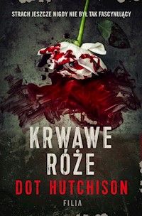 Krwawe róże - Dot Hutchison - książka