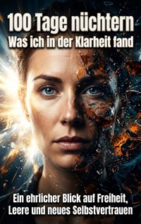 100 Tage nüchtern: Was ich in der Klarheit fand - Jonas Vogel - ebook