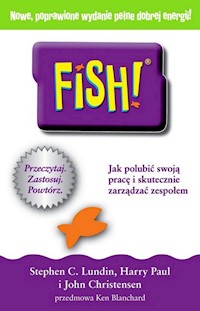 FISH Jak polubić swoją pracę i skutecznie zarządzać zespołem - Lundin Stephen C., Paul Harry, Christensen John - książka