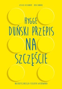 Hygge Duński przepis na szczęście - Alexander Jessica, Sandahl Iben Dissing - książka