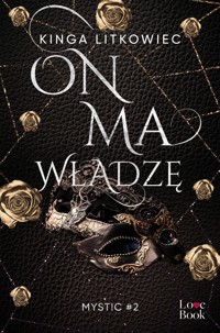On ma władzę. MYSTIC#2 - Litkowiec Kinga - ebook