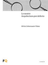 Lo neutro. Arquitectura por defecto - Silvia Colmenares Vilata - ebook