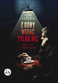 Z góry widać tylko nic - Arek Borowik - książka