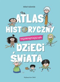 Atlas historyczny najokropniejszych dzieci świata - Valverde Mikel - książka