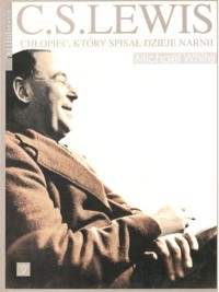 C.S. Lewis. Chłopiec, który spisał dzieje Narnii - Michael White - ebook