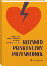 Rozwód. Praktyczny przewodnik - Juchno-Marcjan Agnieszka, Sekuła-Barańska Karolina - książka