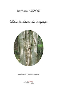 Mais la danse du paysage - Barbara Auzou - ebook