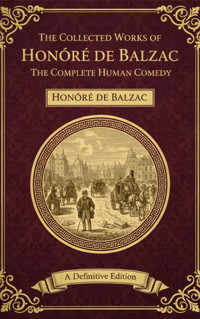 The Collected Works of Honoré de Balzac: The Complete Human Comedy - Honore De Balzac - ebook