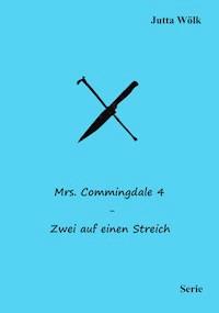 Mrs. Commingdale 4 - Zwei auf einen Streich - Jutta Wölk - ebook