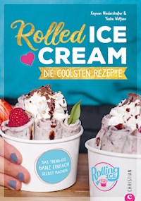 Rolled Ice Cream - Die coolsten Rezepte. - Keywan Niederstraßer - ebook