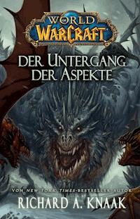 World of Warcraft: Der Untergang der Aspekte - Richard A. Knaak - ebook