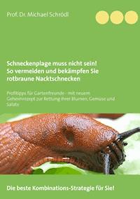 Schneckenplage muss nicht sein! So vermeiden und bekämpfen Sie rotbraune Nacktschnecken - Michael Schrödl - ebook