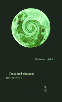 Tańce nad miastem - Uładzimier Arłoŭ - ebook