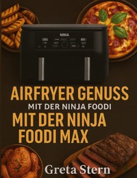 Airfryer Genuss mit der Ninja Foodi MAX Dual Zone - Greta Stern - ebook
