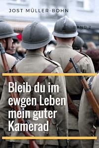 Bleib du im ewgen Leben mein guter Kamerad - Band II - Jost Müller-Bohn - ebook