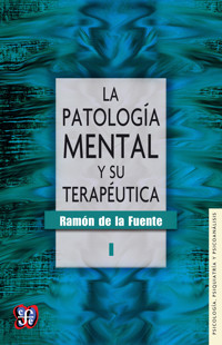 La patología mental y su terapéutica, I - Ramón de la Fuente - ebook